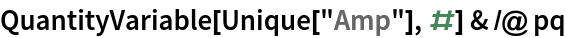 QuantityVariable[Unique["Amp"], #] & /@ pq