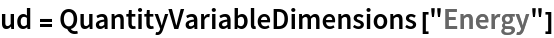 ud = QuantityVariableDimensions["Energy"]