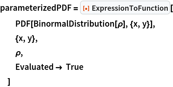 parameterizedPDF = ResourceFunction["ExpressionToFunction"][
  PDF[BinormalDistribution[\[Rho]], {x, y}],
  {x, y},
  \[Rho],
  Evaluated -> True
  ]