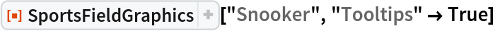 ResourceFunction["SportsFieldGraphics"]["Snooker", "Tooltips" -> True]
