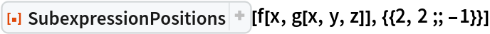 ResourceFunction["SubexpressionPositions"][
 f[x, g[x, y, z]], {{2, 2 ;; -1}}]