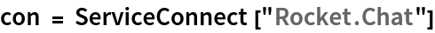 con = ServiceConnect["Rocket.Chat"]