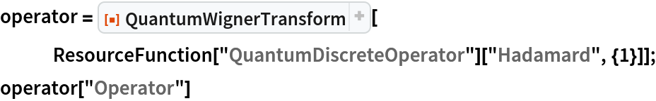 operator = ResourceFunction["QuantumWignerTransform"][
   ResourceFunction["QuantumDiscreteOperator"]["Hadamard", {1}]];
operator["Operator"]