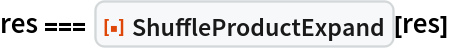 res === ResourceFunction["ShuffleProductExpand"][res]