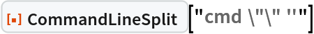 ResourceFunction["CommandLineSplit"]["cmd \"\" ''"]