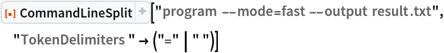 ResourceFunction[
 "CommandLineSplit"]["program --mode=fast --output result.txt", "TokenDelimiters" -> ("=" | " ")]