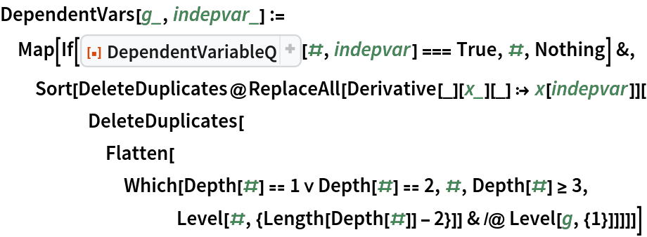 DependentVars[g_, indepvar_] := Map[If[ResourceFunction[
      "DependentVariableQ", ResourceSystemBase -> "https://www.wolframcloud.com/obj/resourcesystem/api/1.0"][#, indepvar] === True, #, Nothing] &, Sort[DeleteDuplicates@
    ReplaceAll[Derivative[_][x_][_] :> x[indepvar]][
     DeleteDuplicates[
      Flatten[Which[Depth[#] == 1 \[Or] Depth[#] == 2, #, Depth[#] >= 3, Level[#, {Length[Depth[#]] - 2}]] & /@ Level[g, {1}]]]]]]