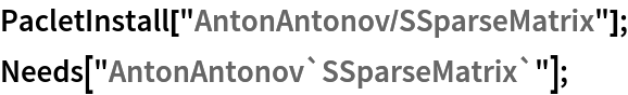 PacletInstall["AntonAntonov/SSparseMatrix"];
Needs["AntonAntonov`SSparseMatrix`"];
