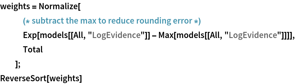 weights = Normalize[
   (* subtract the max to reduce rounding error *) Exp[models[[All, "LogEvidence"]] - Max[models[[All, "LogEvidence"]]]],
   Total
   ];
ReverseSort[weights]