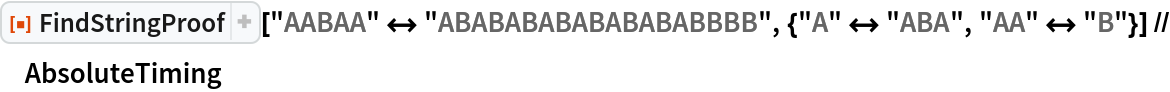 ResourceFunction["FindStringProof"][
  "AABAA" <-> "ABABABABABABABABBBB", {"A" <-> "ABA", "AA" <-> "B"}] // AbsoluteTiming