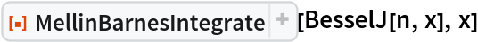 ResourceFunction["MellinBarnesIntegrate"][BesselJ[n, x], x]