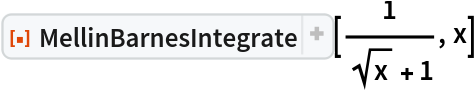 ResourceFunction["MellinBarnesIntegrate"][1/(Sqrt[x] + 1), x]