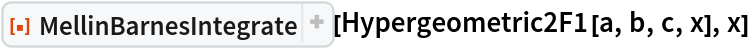 ResourceFunction["MellinBarnesIntegrate"][
 Hypergeometric2F1[a, b, c, x], x]