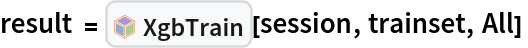 result = InterpretationBox[FrameBox[TagBox[TooltipBox[PaneBox[GridBox[List[List[GraphicsBox[List[Thickness[0.0025`], List[FaceForm[List[RGBColor[0.9607843137254902`, 0.5058823529411764`, 0.19607843137254902`], Opacity[1.`]]], FilledCurveBox[List[List[List[0, 2, 0], List[0, 1, 0], List[0, 1, 0], List[0, 1, 0], List[0, 1, 0]], List[List[0, 2, 0], List[0, 1, 0], List[0, 1, 0], List[0, 1, 0], List[0, 1, 0]], List[List[0, 2, 0], List[0, 1, 0], List[0, 1, 0], List[0, 1, 0], List[0, 1, 0], List[0, 1, 0]], List[List[0, 2, 0], List[1, 3, 3], List[0, 1, 0], List[1, 3, 3], List[0, 1, 0], List[1, 3, 3], List[0, 1, 0], List[1, 3, 3], List[1, 3, 3], List[0, 1, 0], List[1, 3, 3], List[0, 1, 0], List[1, 3, 3]]], List[List[List[205.`, 22.863691329956055`], List[205.`, 212.31669425964355`], List[246.01799774169922`, 235.99870109558105`], List[369.0710144042969`, 307.0436840057373`], List[369.0710144042969`, 117.59068870544434`], List[205.`, 22.863691329956055`]], List[List[30.928985595703125`, 307.0436840057373`], List[153.98200225830078`, 235.99870109558105`], List[195.`, 212.31669425964355`], List[195.`, 22.863691329956055`], List[30.928985595703125`, 117.59068870544434`], List[30.928985595703125`, 307.0436840057373`]], List[List[200.`, 410.42970085144043`], List[364.0710144042969`, 315.7036876678467`], List[241.01799774169922`, 244.65868949890137`], List[200.`, 220.97669792175293`], List[158.98200225830078`, 244.65868949890137`], List[35.928985595703125`, 315.7036876678467`], List[200.`, 410.42970085144043`]], List[List[376.5710144042969`, 320.03370475769043`], List[202.5`, 420.53370475769043`], List[200.95300006866455`, 421.42667961120605`], List[199.04699993133545`, 421.42667961120605`], List[197.5`, 420.53370475769043`], List[23.428985595703125`, 320.03370475769043`], List[21.882003784179688`, 319.1406993865967`], List[20.928985595703125`, 317.4896984100342`], List[20.928985595703125`, 315.7036876678467`], List[20.928985595703125`, 114.70369529724121`], List[20.928985595703125`, 112.91769218444824`], List[21.882003784179688`, 111.26669120788574`], List[23.428985595703125`, 110.37369346618652`], List[197.5`, 9.87369155883789`], List[198.27300024032593`, 9.426692008972168`], List[199.13700008392334`, 9.203690528869629`], List[200.`, 9.203690528869629`], List[200.86299991607666`, 9.203690528869629`], List[201.72699999809265`, 9.426692008972168`], List[202.5`, 9.87369155883789`], List[376.5710144042969`, 110.37369346618652`], List[378.1179962158203`, 111.26669120788574`], List[379.0710144042969`, 112.91769218444824`], List[379.0710144042969`, 114.70369529724121`], List[379.0710144042969`, 315.7036876678467`], List[379.0710144042969`, 317.4896984100342`], List[378.1179962158203`, 319.1406993865967`], List[376.5710144042969`, 320.03370475769043`]]]]], List[FaceForm[List[RGBColor[0.5529411764705883`, 0.6745098039215687`, 0.8117647058823529`], Opacity[1.`]]], FilledCurveBox[List[List[List[0, 2, 0], List[0, 1, 0], List[0, 1, 0], List[0, 1, 0]]], List[List[List[44.92900085449219`, 282.59088134765625`], List[181.00001525878906`, 204.0298843383789`], List[181.00001525878906`, 46.90887451171875`], List[44.92900085449219`, 125.46986389160156`], List[44.92900085449219`, 282.59088134765625`]]]]], List[FaceForm[List[RGBColor[0.6627450980392157`, 0.803921568627451`, 0.5686274509803921`], Opacity[1.`]]], FilledCurveBox[List[List[List[0, 2, 0], List[0, 1, 0], List[0, 1, 0], List[0, 1, 0]]], List[List[List[355.0710144042969`, 282.59088134765625`], List[355.0710144042969`, 125.46986389160156`], List[219.`, 46.90887451171875`], List[219.`, 204.0298843383789`], List[355.0710144042969`, 282.59088134765625`]]]]], List[FaceForm[List[RGBColor[0.6901960784313725`, 0.5882352941176471`, 0.8117647058823529`], Opacity[1.`]]], FilledCurveBox[List[List[List[0, 2, 0], List[0, 1, 0], List[0, 1, 0], List[0, 1, 0]]], List[List[List[200.`, 394.0606994628906`], List[336.0710144042969`, 315.4997024536133`], List[200.`, 236.93968200683594`], List[63.928985595703125`, 315.4997024536133`], List[200.`, 394.0606994628906`]]]]]], List[Rule[BaselinePosition, Scaled[0.15`]], Rule[ImageSize, 10], Rule[ImageSize, 15]]], StyleBox[RowBox[List["XgbTrain", " "]], Rule[ShowAutoStyles, False], Rule[ShowStringCharacters, False], Rule[FontSize, Times[0.9`, Inherited]], Rule[FontColor, GrayLevel[0.1`]]]]], Rule[GridBoxSpacings, List[Rule["Columns", List[List[0.25`]]]]]], Rule[Alignment, List[Left, Baseline]], Rule[BaselinePosition, Baseline], Rule[FrameMargins, List[List[3, 0], List[0, 0]]], Rule[BaseStyle, List[Rule[LineSpacing, List[0, 0]], Rule[LineBreakWithin, False]]]], RowBox[List["PacletSymbol", "[", RowBox[List["\"MikeYeh/XGBPaclet\"", ",", "\"MikeYeh`XGBPaclet`XgbTrain\""]], "]"]], Rule[TooltipStyle, List[Rule[ShowAutoStyles, True], Rule[ShowStringCharacters, True]]]], Function[Annotation[Slot[1], Style[Defer[PacletSymbol["MikeYeh/XGBPaclet", "MikeYeh`XGBPaclet`XgbTrain"]], Rule[ShowStringCharacters, True]], "Tooltip"]]], Rule[Background, RGBColor[0.968`, 0.976`, 0.984`]], Rule[BaselinePosition, Baseline], Rule[DefaultBaseStyle, List[]], Rule[FrameMargins, List[List[0, 0], List[1, 1]]], Rule[FrameStyle, RGBColor[0.831`, 0.847`, 0.85`]], Rule[RoundingRadius, 4]], PacletSymbol["MikeYeh/XGBPaclet", "MikeYeh`XGBPaclet`XgbTrain"], Rule[Selectable, False], Rule[SelectWithContents, True], Rule[BoxID, "PacletSymbolBox"]][session, trainset, All] 