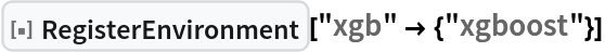 ResourceFunction[
ResourceObject[<|"Name" -> "RegisterEnvironment", "UUID" -> "54433ce2-bf45-4364-959d-a88f5444a26c", "ResourceType" -> "Function", "Description" -> "Registers a new environment with the given Python package dependencies", "ResourceLocations" -> {
CloudObject[
      "https://www.wolframcloud.com/obj/arnoudbuzing/Resources/544/54433ce2-bf45-4364-959d-a88f5444a26c"]}, "Version" -> None, "Categories" -> {"External Interfaces & Connections", "Programming Utilities"}, "Compatibility" -> <|"WolframLanguageVersionRequired" -> "13.0+", "OperatingSystem" -> {"Windows", "MacOSX", "Unix"}, "Features" -> {},
       "EvaluationEnvironment" -> {"Session", "WebEvaluation", "BatchJob", "Script", "WebAPI", "Subkernel", "Scheduled"}, "CloudSupport" -> True|>, "ContributorInformation" -> <|"ContributedBy" -> "Arnoud Buzing"|>,
     "DefinitionNotebook" -> CloudObject[
     "https://www.wolframcloud.com/obj/arnoudbuzing/DeployedResources/Function/RegisterEnvironment/RegisterEnvironment-DefinitionNotebook.nb"], "Documentation" -> <|"Usage" -> {<|"Usage" -> BoxData[
RowBox[{
StyleBox[
RowBox[{
StyleBox["ResourceFunction", "ResourceFunctionSymbol"], "[", 
StyleBox["\"RegisterEnvironment\"", "ResourceFunctionName"], "]"}], "ResourceFunctionHandle"], "[", 
RowBox[{
StyleBox["name", "TI"], "->", 
StyleBox["dependencies", "TI"]}], "]"}]], "Description" -> TextData[{"registers environment ", 
Append[
Cell[
BoxData[
StyleBox["name", "TI"]], "InlineFormula", FontFamily -> "Source Sans Pro"], FontFamily -> "Source Sans Pro"], " using the listed ", 
Append[
Cell[
BoxData[
StyleBox["dependencies", "TI"]], "InlineFormula", FontFamily -> "Source Sans Pro"], FontFamily -> "Source Sans Pro"], "."}]|>}|>, "DocumentationLink" -> URL[
     "https://www.wolframcloud.com/obj/arnoudbuzing/DeployedResources/Function/RegisterEnvironment"], "ExampleNotebook" -> CloudObject[
     "https://www.wolframcloud.com/obj/arnoudbuzing/DeployedResources/Function/RegisterEnvironment/RegisterEnvironment-ExampleNotebook.nb"],
     "ExampleNotebookData" -> Automatic, "FunctionLocation" -> CloudObject[
     "https://www.wolframcloud.com/obj/arnoudbuzing/Resources/544/54433ce2-bf45-4364-959d-a88f5444a26c/download/DefinitionData"], "PageHeaderClickToCopy" -> "ResourceObject[CloudObject[\"https://www.wolframcloud.com/obj/arnoudbuzing/DeployedResources/Function/RegisterEnvironment\"]]", "ShortName" -> "RegisterEnvironment", "SymbolName" -> "FunctionRepository`$54433ce2bf454364959da88f5444a26c`RegisterEnvironment"|>]][
 "xgb" -> {"xgboost"}]