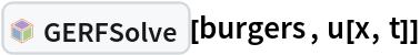 InterpretationBox[FrameBox[TagBox[TooltipBox[PaneBox[GridBox[List[List[GraphicsBox[List[Thickness[0.0025`], List[FaceForm[List[RGBColor[0.9607843137254902`, 0.5058823529411764`, 0.19607843137254902`], Opacity[1.`]]], FilledCurveBox[List[List[List[0, 2, 0], List[0, 1, 0], List[0, 1, 0], List[0, 1, 0], List[0, 1, 0]], List[List[0, 2, 0], List[0, 1, 0], List[0, 1, 0], List[0, 1, 0], List[0, 1, 0]], List[List[0, 2, 0], List[0, 1, 0], List[0, 1, 0], List[0, 1, 0], List[0, 1, 0], List[0, 1, 0]], List[List[0, 2, 0], List[1, 3, 3], List[0, 1, 0], List[1, 3, 3], List[0, 1, 0], List[1, 3, 3], List[0, 1, 0], List[1, 3, 3], List[1, 3, 3], List[0, 1, 0], List[1, 3, 3], List[0, 1, 0], List[1, 3, 3]]], List[List[List[205.`, 22.863691329956055`], List[205.`, 212.31669425964355`], List[246.01799774169922`, 235.99870109558105`], List[369.0710144042969`, 307.0436840057373`], List[369.0710144042969`, 117.59068870544434`], List[205.`, 22.863691329956055`]], List[List[30.928985595703125`, 307.0436840057373`], List[153.98200225830078`, 235.99870109558105`], List[195.`, 212.31669425964355`], List[195.`, 22.863691329956055`], List[30.928985595703125`, 117.59068870544434`], List[30.928985595703125`, 307.0436840057373`]], List[List[200.`, 410.42970085144043`], List[364.0710144042969`, 315.7036876678467`], List[241.01799774169922`, 244.65868949890137`], List[200.`, 220.97669792175293`], List[158.98200225830078`, 244.65868949890137`], List[35.928985595703125`, 315.7036876678467`], List[200.`, 410.42970085144043`]], List[List[376.5710144042969`, 320.03370475769043`], List[202.5`, 420.53370475769043`], List[200.95300006866455`, 421.42667961120605`], List[199.04699993133545`, 421.42667961120605`], List[197.5`, 420.53370475769043`], List[23.428985595703125`, 320.03370475769043`], List[21.882003784179688`, 319.1406993865967`], List[20.928985595703125`, 317.4896984100342`], List[20.928985595703125`, 315.7036876678467`], List[20.928985595703125`, 114.70369529724121`], List[20.928985595703125`, 112.91769218444824`], List[21.882003784179688`, 111.26669120788574`], List[23.428985595703125`, 110.37369346618652`], List[197.5`, 9.87369155883789`], List[198.27300024032593`, 9.426692008972168`], List[199.13700008392334`, 9.203690528869629`], List[200.`, 9.203690528869629`], List[200.86299991607666`, 9.203690528869629`], List[201.72699999809265`, 9.426692008972168`], List[202.5`, 9.87369155883789`], List[376.5710144042969`, 110.37369346618652`], List[378.1179962158203`, 111.26669120788574`], List[379.0710144042969`, 112.91769218444824`], List[379.0710144042969`, 114.70369529724121`], List[379.0710144042969`, 315.7036876678467`], List[379.0710144042969`, 317.4896984100342`], List[378.1179962158203`, 319.1406993865967`], List[376.5710144042969`, 320.03370475769043`]]]]], List[FaceForm[List[RGBColor[0.5529411764705883`, 0.6745098039215687`, 0.8117647058823529`], Opacity[1.`]]], FilledCurveBox[List[List[List[0, 2, 0], List[0, 1, 0], List[0, 1, 0], List[0, 1, 0]]], List[List[List[44.92900085449219`, 282.59088134765625`], List[181.00001525878906`, 204.0298843383789`], List[181.00001525878906`, 46.90887451171875`], List[44.92900085449219`, 125.46986389160156`], List[44.92900085449219`, 282.59088134765625`]]]]], List[FaceForm[List[RGBColor[0.6627450980392157`, 0.803921568627451`, 0.5686274509803921`], Opacity[1.`]]], FilledCurveBox[List[List[List[0, 2, 0], List[0, 1, 0], List[0, 1, 0], List[0, 1, 0]]], List[List[List[355.0710144042969`, 282.59088134765625`], List[355.0710144042969`, 125.46986389160156`], List[219.`, 46.90887451171875`], List[219.`, 204.0298843383789`], List[355.0710144042969`, 282.59088134765625`]]]]], List[FaceForm[List[RGBColor[0.6901960784313725`, 0.5882352941176471`, 0.8117647058823529`], Opacity[1.`]]], FilledCurveBox[List[List[List[0, 2, 0], List[0, 1, 0], List[0, 1, 0], List[0, 1, 0]]], List[List[List[200.`, 394.0606994628906`], List[336.0710144042969`, 315.4997024536133`], List[200.`, 236.93968200683594`], List[63.928985595703125`, 315.4997024536133`], List[200.`, 394.0606994628906`]]]]]], List[Rule[BaselinePosition, Scaled[0.15`]], Rule[ImageSize, 10], Rule[ImageSize, 15]]], StyleBox[RowBox[List["GERFSolve", " "]], Rule[ShowAutoStyles, False], Rule[ShowStringCharacters, False], Rule[FontSize, Times[0.9`, Inherited]], Rule[FontColor, GrayLevel[0.1`]]]]], Rule[GridBoxSpacings, List[Rule["Columns", List[List[0.25`]]]]]], Rule[Alignment, List[Left, Baseline]], Rule[BaselinePosition, Baseline], Rule[FrameMargins, List[List[3, 0], List[0, 0]]], Rule[BaseStyle, List[Rule[LineSpacing, List[0, 0]], Rule[LineBreakWithin, False]]]], RowBox[List["PacletSymbol", "[", RowBox[List["\"Taggar/GERF\"", ",", "\"Taggar`GERF`GERFSolve\""]], "]"]], Rule[TooltipStyle, List[Rule[ShowAutoStyles, True], Rule[ShowStringCharacters, True]]]], Function[Annotation[Slot[1], Style[Defer[PacletSymbol["Taggar/GERF", "Taggar`GERF`GERFSolve"]], Rule[ShowStringCharacters, True]], "Tooltip"]]], Rule[Background, RGBColor[0.968`, 0.976`, 0.984`]], Rule[BaselinePosition, Baseline], Rule[DefaultBaseStyle, List[]], Rule[FrameMargins, List[List[0, 0], List[1, 1]]], Rule[FrameStyle, RGBColor[0.831`, 0.847`, 0.85`]], Rule[RoundingRadius, 4]], PacletSymbol["Taggar/GERF", "Taggar`GERF`GERFSolve"], Rule[Selectable, False], Rule[SelectWithContents, True], Rule[BoxID, "PacletSymbolBox"]][burgers, u[x, t]]