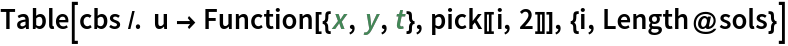 Table[cbs /. u -> Function[{x, y, t}, pick[[i, 2]]], {i, Length@sols}]