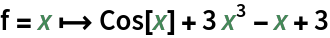 f = x |-> Cos[x] + 3 x^3 - x + 3