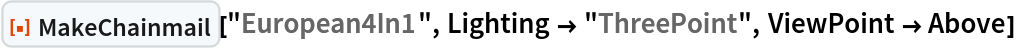 ResourceFunction[
 "MakeChainmail", ResourceSystemBase -> "https://www.wolframcloud.com/obj/resourcesystem/api/1.0"]["European4In1", Lighting -> "ThreePoint", ViewPoint -> Above]