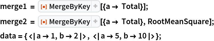 merge1 = ResourceFunction["MergeByKey"][{a -> Total}];
merge2 = ResourceFunction["MergeByKey"][{a -> Total}, RootMeanSquare];
data = {<|a -> 1, b -> 2|>, <|a -> 5, b -> 10|>};