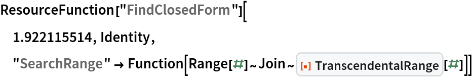 ResourceFunction["FindClosedForm"][
 1.922115514, Identity,
 "SearchRange" -> Function[Range[#]~Join~ResourceFunction["TranscendentalRange"][#]]]