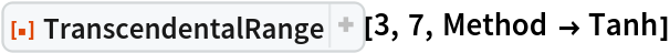 ResourceFunction["TranscendentalRange"][3, 7, Method -> Tanh]