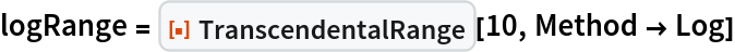 logRange = ResourceFunction["TranscendentalRange"][10, Method -> Log]