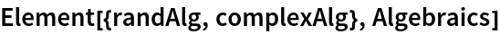 Element[{randAlg, complexAlg}, Algebraics]