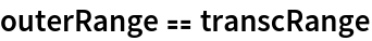 outerRange == transcRange