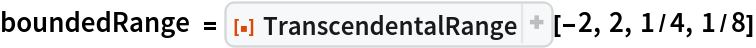 boundedRange = ResourceFunction["TranscendentalRange"][-2, 2, 1/4, 1/8]