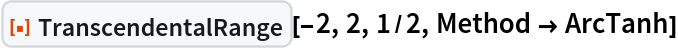 ResourceFunction["TranscendentalRange"][-2, 2, 1/2, Method -> ArcTanh]