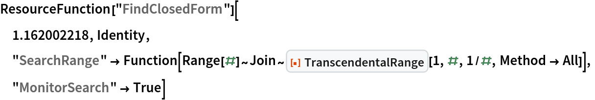 ResourceFunction["FindClosedForm"][
 1.162002218, Identity,
 "SearchRange" -> Function[
   Range[#]~Join~
    ResourceFunction["TranscendentalRange"][1, #, 1/#, Method -> All]],
 "MonitorSearch" -> True]