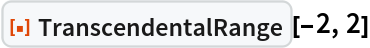 ResourceFunction["TranscendentalRange"][-2, 2]