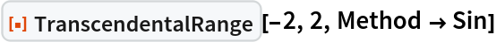 ResourceFunction["TranscendentalRange"][-2, 2, Method -> Sin]