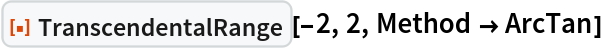 ResourceFunction["TranscendentalRange"][-2, 2, Method -> ArcTan]