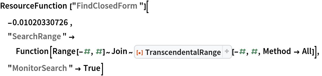 ResourceFunction["FindClosedForm"][
 -0.01020330726,
 "SearchRange" -> Function[
   Range[-#, #]~Join~
    ResourceFunction["TranscendentalRange"][-#, #, Method -> All]],
 "MonitorSearch" -> True]