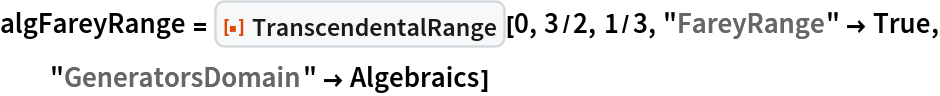 algFareyRange = ResourceFunction["TranscendentalRange"][0, 3/2, 1/3, "FareyRange" -> True, "GeneratorsDomain" -> Algebraics]