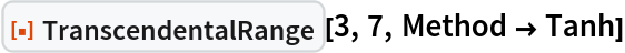 ResourceFunction["TranscendentalRange"][3, 7, Method -> Tanh]