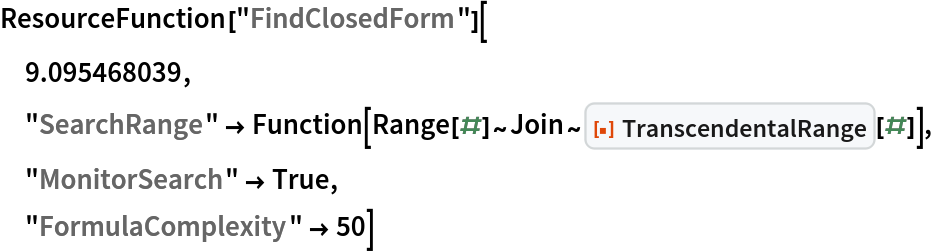 ResourceFunction["FindClosedForm"][
 9.095468039,
 "SearchRange" -> Function[Range[#]~Join~ResourceFunction["TranscendentalRange"][#]],
 "MonitorSearch" -> True,
 "FormulaComplexity" -> 50]