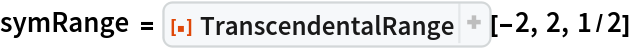 symRange = ResourceFunction["TranscendentalRange"][-2, 2, 1/2]