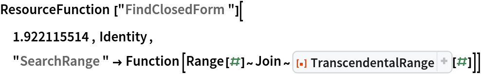 ResourceFunction["FindClosedForm"][
 1.922115514, Identity,
 "SearchRange" -> Function[Range[#]~Join~ResourceFunction["TranscendentalRange"][#]]]