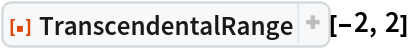 ResourceFunction["TranscendentalRange"][-2, 2]