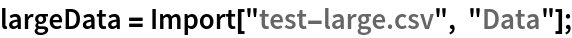 largeData = Import["test-large.csv", "Data"];