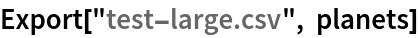 Export["test-large.csv", planets]