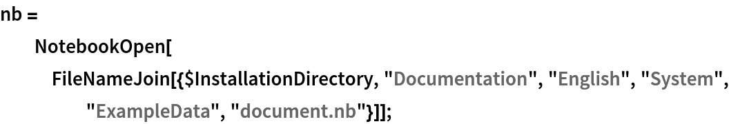 nb = NotebookOpen[
   FileNameJoin[{$InstallationDirectory, "Documentation", "English", "System", "ExampleData", "document.nb"}]];