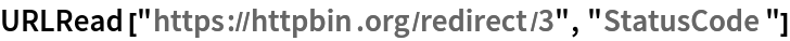 URLRead["https://httpbin.org/redirect/3", "StatusCode"]
