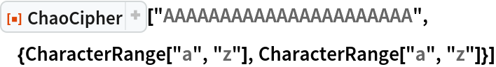 ResourceFunction[
 "ChaoCipher"]["AAAAAAAAAAAAAAAAAAAAAA", {CharacterRange["a", "z"], CharacterRange["a", "z"]}]