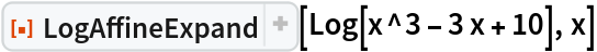 ResourceFunction["LogAffineExpand"][Log[x^3 - 3 x + 10], x]