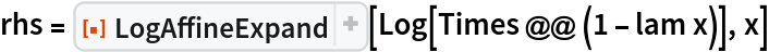 rhs = ResourceFunction["LogAffineExpand"][Log[Times @@ (1 - lam x)], x]