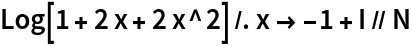 Log[1 + 2 x + 2 x^2] /. x -> -1 + I // N